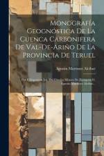Monografía Geognóstica De La Cuenca Carbonifera De Val-de-ariño De La Provincia De Teruel af Agustin Martinez Alcibar