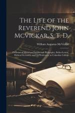 The Life of the Reverend John Mcvickar, S. T. D. af William Augustus McVickar