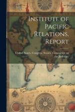 Institute of Pacific Relations. Report