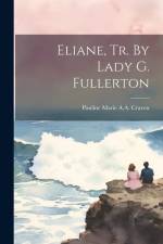 Eliane, Tr. By Lady G. Fullerton