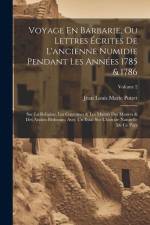 Voyage En Barbarie, Ou Lettres Écrites De L'ancienne Numidie Pendant Les Années 1785 & 1786 af Jean Louis Marie Poiret