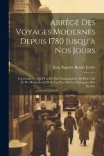 Abrégé Des Voyages Modernes Depuis 1780 Jusqu'à Nos Jours