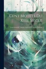 Cent Motets Du Xiiie Siècle af Anonymous