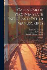 Calendar of Virginia State Papers and Other Manuscripts af William Pitt Palmer
