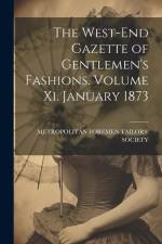The West-End Gazette of Gentlemen's Fashions. Volume Xi. January 1873
