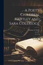 A Poet's Children, Hartley and Sara Coleridge af Eleanor A Towle