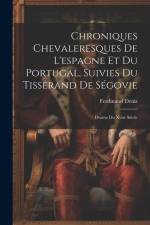 Chroniques Chevaleresques De L'espagne Et Du Portugal, Suivies Du Tisserand De Ségovie af Ferdinand Denis