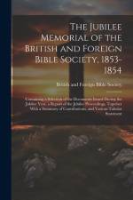The Jubilee Memorial of the British and Foreign Bible Society, 1853-1854