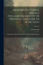 Memoires De Condé, Servant D'éclaircissement Et De Preuves À L'histoire De M. De Thou af Louis Conde