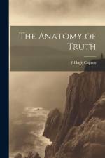 The Anatomy of Truth af F Hugh Capron