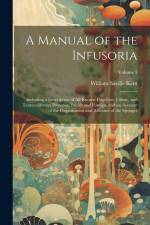 A Manual of the Infusoria af William Saville Kent