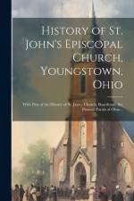 History of St. John's Episcopal Church, Youngstown, Ohio af Anonymous
