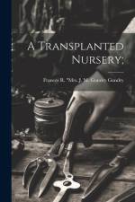 A Transplanted Nursery;