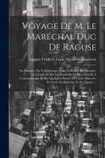 Voyage De M. Le Maréchal Duc De Raguse af Auguste Frédéric Louis Vie de Marmont