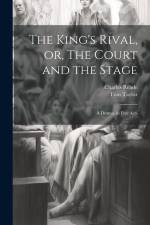 The King's Rival, or, The Court and the Stage af Charles Reade