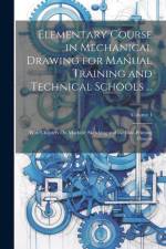 Elementary Course in Mechanical Drawing for Manual Training and Technical Schools ... af Anonymous