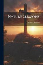 Nature Sermons af Charles E Jefferson