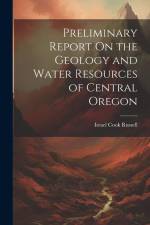Preliminary Report On the Geology and Water Resources of Central Oregon