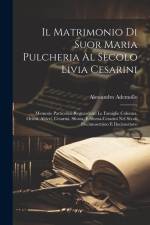 Il Matrimonio Di Suor Maria Pulcheria Al Sècolo Livia Cesarini af Alessandro Ademollo