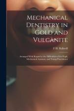 Mechanical Dentistry in Gold and Vulcanite af F H Balkwill