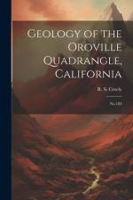 Geology of the Oroville Quadrangle, California af R S Creely