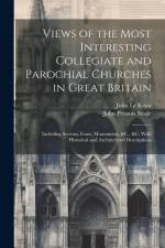 Views of the Most Interesting Collegiate and Parochial Churches in Great Britain af John Le Keux