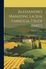 Alessandro Manzoni, La Sua Famiglia, I Suoi Amici af Stefano Stampa