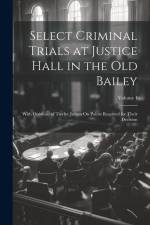 Select Criminal Trials at Justice Hall in the Old Bailey af Anonymous