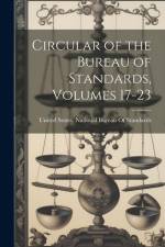 Circular of the Bureau of Standards, Volumes 17-23