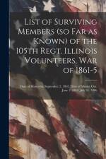List of Surviving Members (so far as Known) of the 105th Regt. Illinois Volunteers, War of 1861-5 af Anonymous