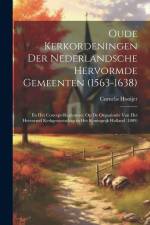 Oude Kerkordeningen Der Nederlandsche Hervormde Gemeenten (1563-1638) af Cornelis Hooijer
