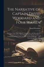The Narrative of Captain David Woodard and Four Seamen af David Woodard