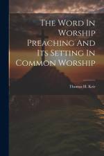The Word In Worship Preaching And Its Setting In Common Worship af Thomas H Keir
