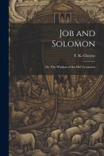 Job and Solomon; or, The Wisdom of the Old Testament af T K Cheyne