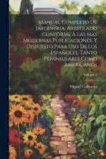 Manual Completo De Jardineria, Arreglado Conforme Á Las Mas Modernas Publicaciones, Y Dispuesto Para Uso De Los Españoles, Tanto Peninsulares Como Americanos; Volume 3 af Miguel Colmeiro