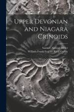 Upper Devonian and Niagara Crinoids af Samuel Almond Miller