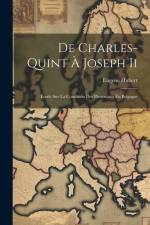 De Charles-Quint À Joseph Ii af Eugene Hubert
