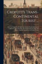 Crofutt's Trans-Continental Tourist ... af Anonymous