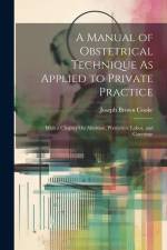 A Manual of Obstetrical Technique As Applied to Private Practice af Joseph Brown Cooke