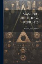 Masonic Sketches & Reprints af William James Hughan