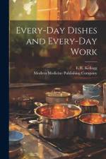 Every-Day Dishes and Every-Day Work af E E Kellogg
