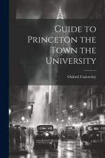 Guide to Princeton the Town the University