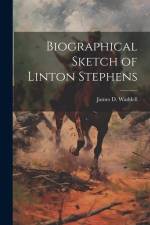 Biographical Sketch of Linton Stephens af James D Waddell