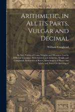 Arithmetic, in All Its Parts, Vulgar and Decimal af William Craighead