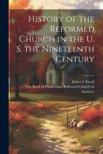 History of the Reformed Church in the U. S. the Nineteenth Century af James I Good