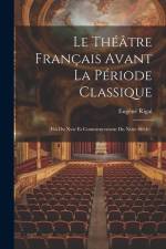 Le Théâtre Français Avant La Période Classique af Eugène Rigal