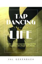 Tap Dancing Through Life af Val Gokenbach