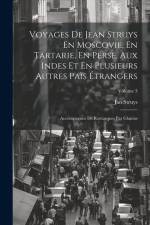 Voyages De Jean Struys En Moscovie, En Tartarie, En Perse, Aux Indes Et En Plusieurs Autres Païs Étrangers af Jan Struys