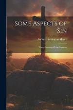Some Aspects of Sin af Aubrey Lackington Moore