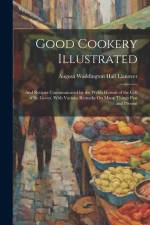 Good Cookery Illustrated af Augusa Waddington Hall Llanover